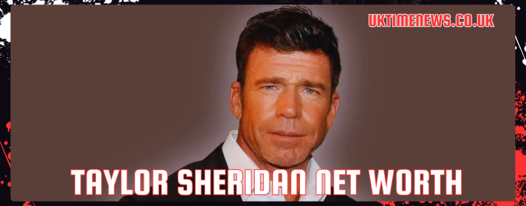 taylor sheridan net worth