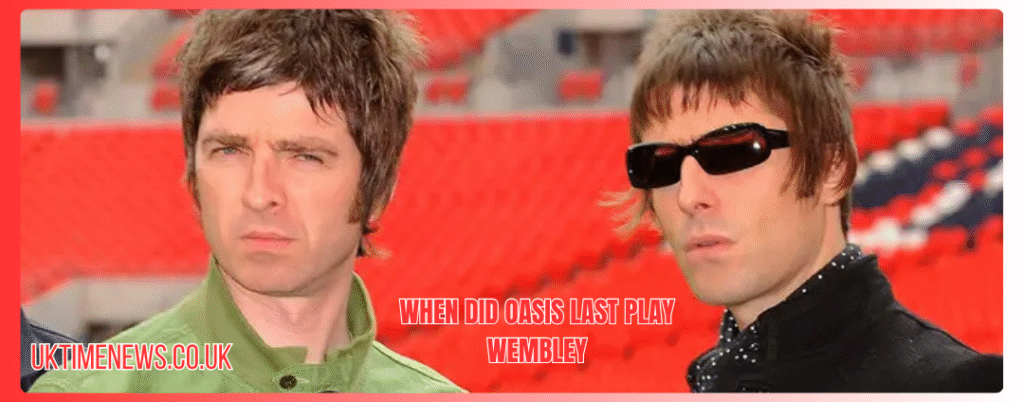 When Did Oasis Last Play Wembley