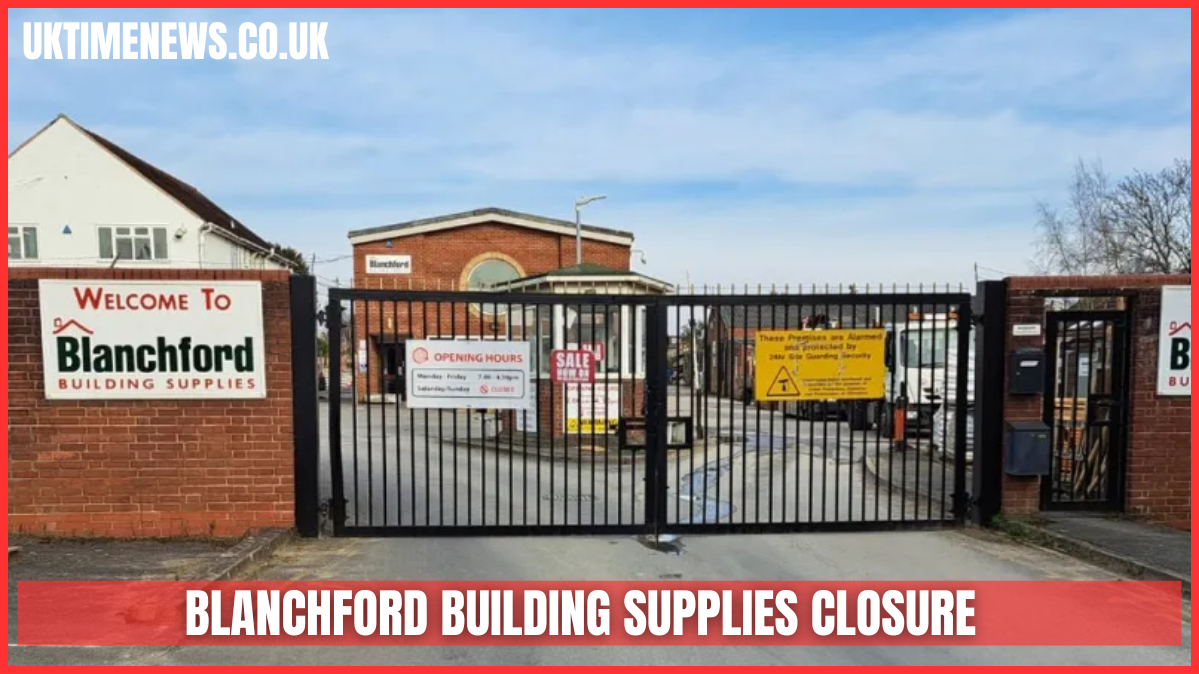 blanchford building supplies closure